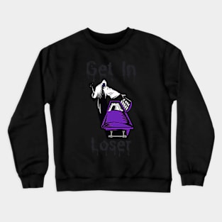 Grim Reaper Get In Loser Design Crewneck Sweatshirt